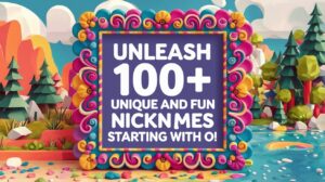 Unleash 100+ Unique and Fun Nicknames Starting with O!