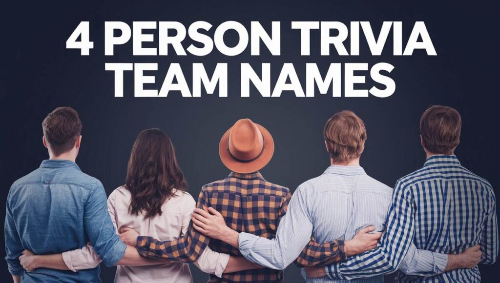 Four individuals standing together, showcasing creativity with the phrase "4 person trivia team names" displayed prominently.