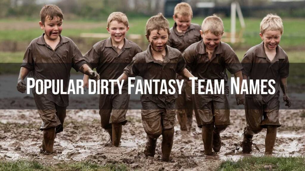 A creative list of popular and humorous dirty fantasy team names for sports enthusiasts.