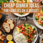 Cheap Dinner Ideas for Families on a Budget Easy and Tasty Meals